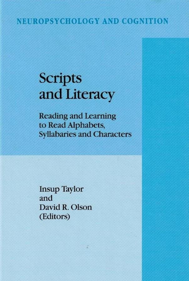 Taylor, Insup and David R. Olson (Eds.) - Scripts and Literacy -Reading and Learning to Read Alphabets, Syllabaries and Characters