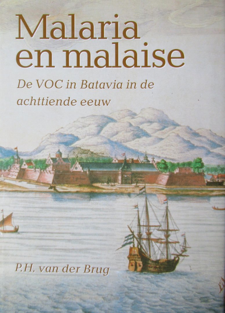 Brug, P.H. van der - Malaria en malaise. De VOC in Batavia in de achttiende eeuw