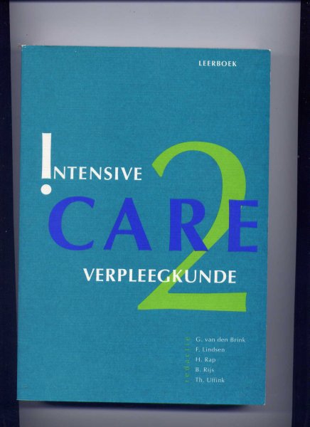 BRINK, G. van den & F. LINDSEN, H. RAP, B. RIJS, Th. UFFINK (redactie) - Intensive Care 2 - Leerboek Verpleegkunde