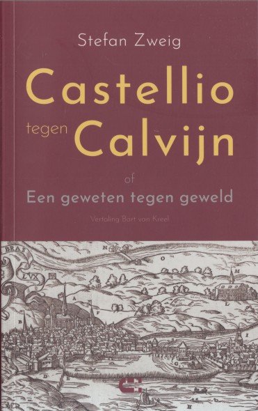 Zweig, Stefan - Castellio tegen Calvijn of Een geweten tegen geweld.
