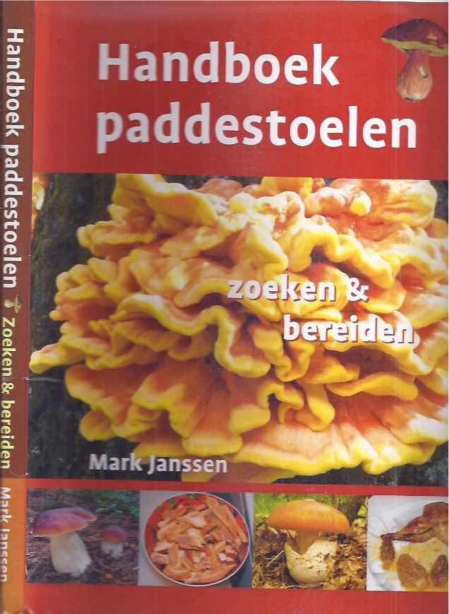 Janssen, Mark. - Handboek Paddestoelen: Zoeken en bereiden.