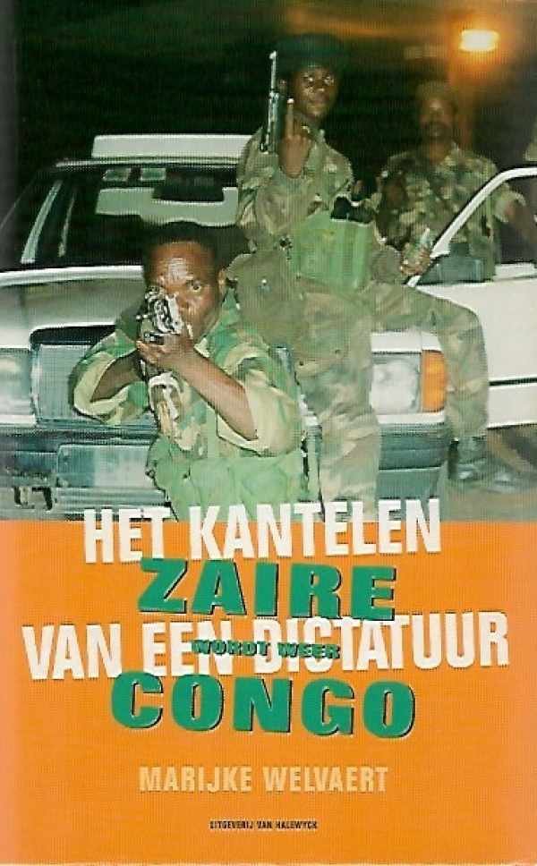 WELVAERT Marijke - Het kantelen van een dictatuur. Zaïre wordt weer Congo