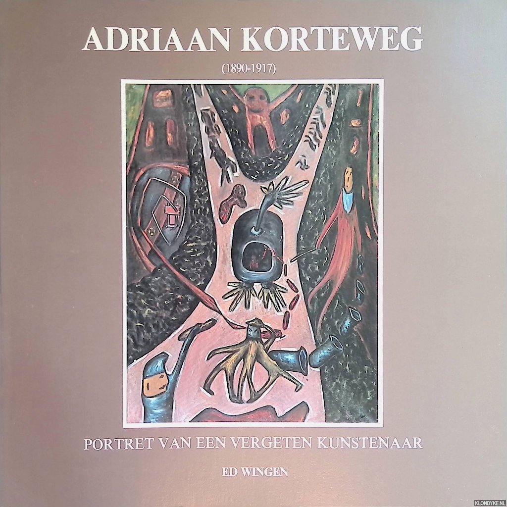 Wingen, Ed - Adriaan Korteweg (1890-1917): portret van een vergeten kunstenaar
