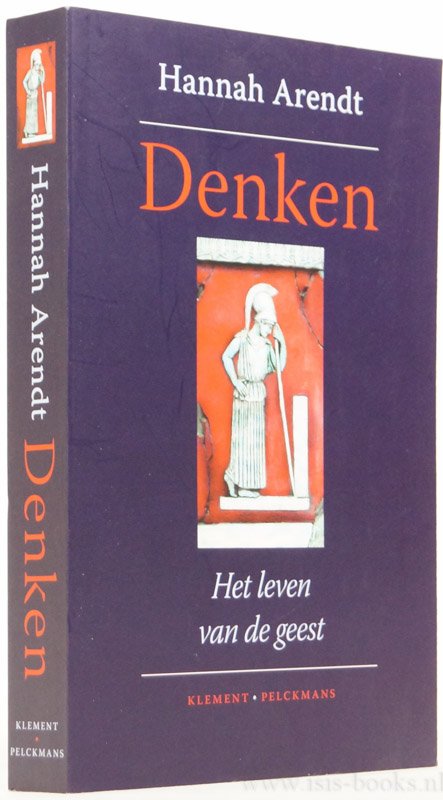 ARENDT, H. - Denken. Het leven van de geest. Vertaald door Dirk De Schutter en Remi Peeters.