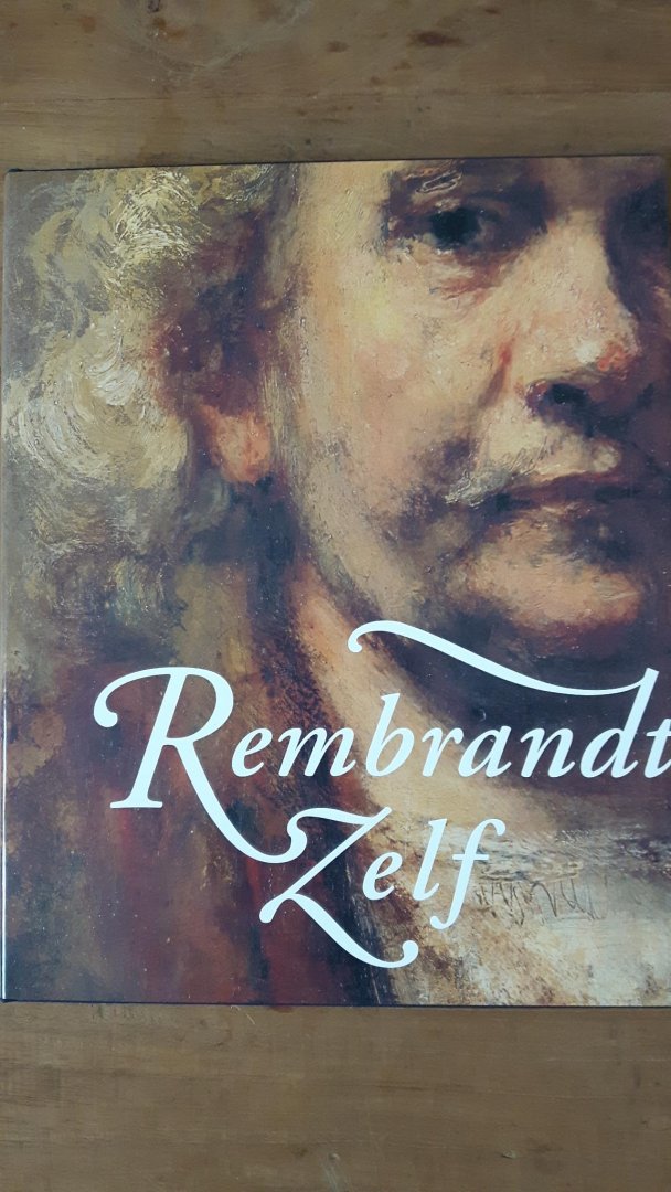 White, Christopher en Quentin Buvelot [redactie] - Rembrandt zelf