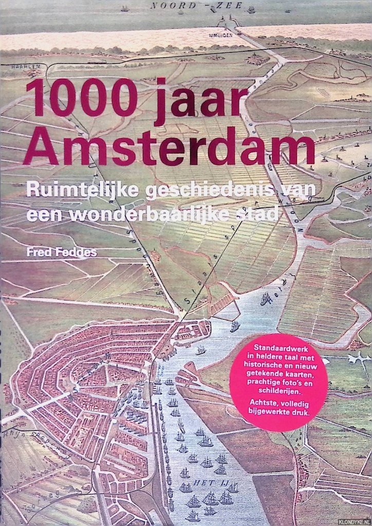 Feddes, Fred - 1000 jaar Amsterdam: ruimtelijke geschiedenis van een wonderbaarlijke stad