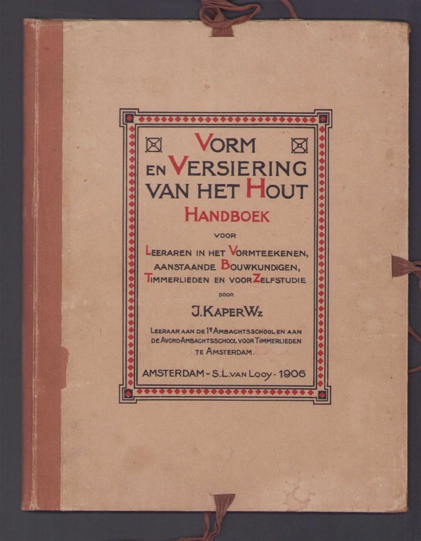 J Kaper - Vorm en versiering van het hout : handboek voor leeraren in het vormteekenen, aanstaande bouwkundigen, timmerlieden en voor zelfstudie