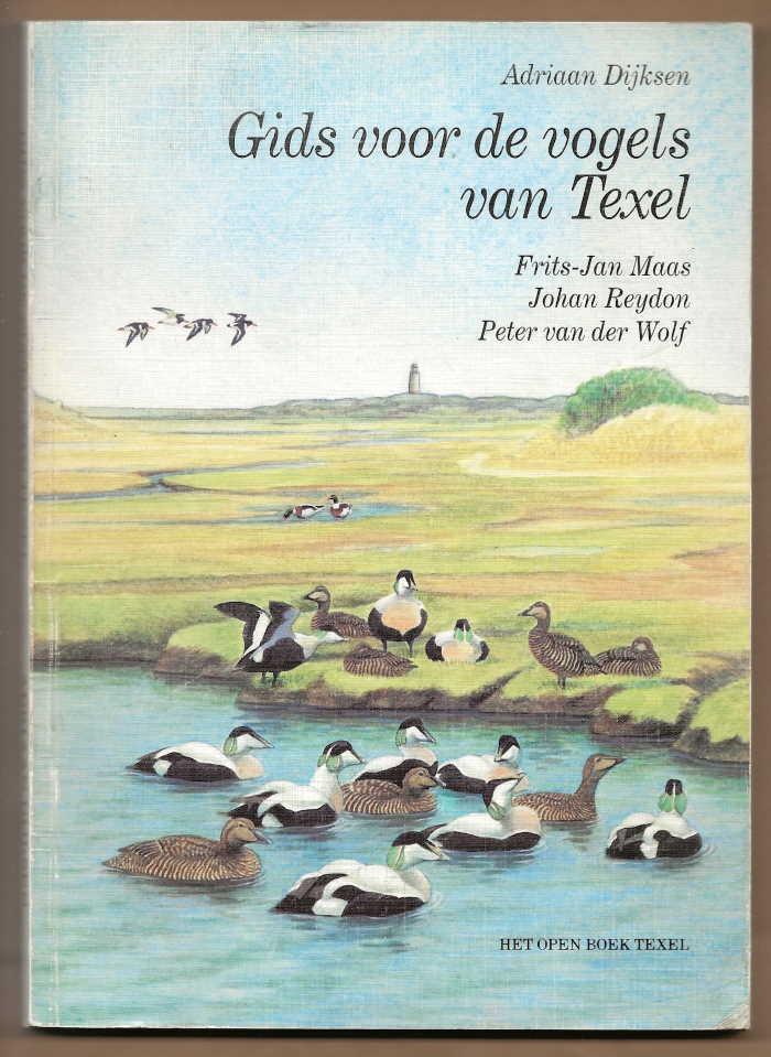 Dijksen, Adriaan met platen in kleur van Frits-Jan Maas, Johan Reydon, Peter van der Wolf - Gids voor de vogels van Texel