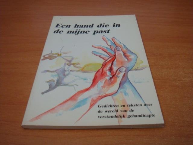 Houtman van Dijk, Nely & Kees van Baardewijk - Hand die in de mijne past - Gedichten en teksten over de wereld van de verstandelijk gehandicapte