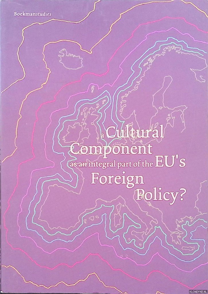 Dodd, Diane - a.o. - A Cultural Component as an integral part of the EU's Foreign Policy?