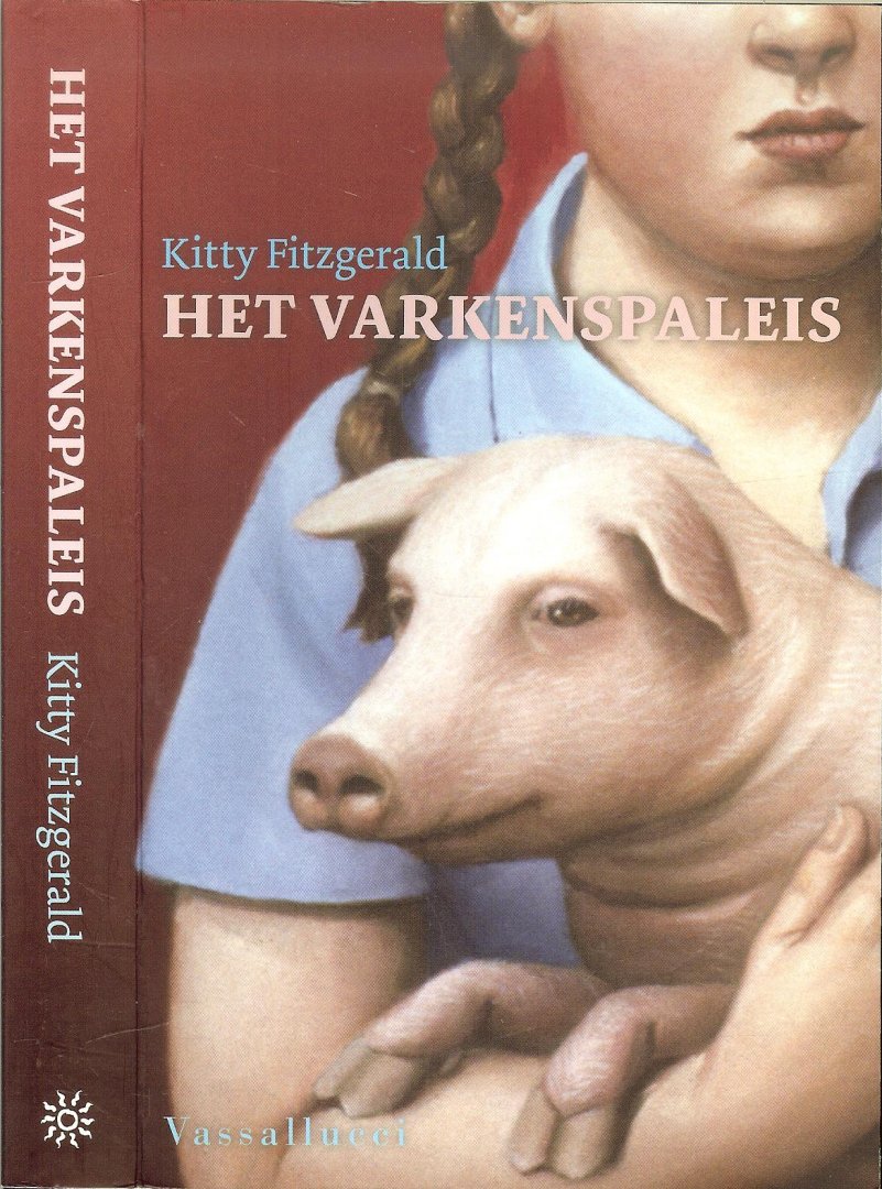 Fitzgerald, Kitty  ..  Vertaling  Sandra van de Ven .. Omslagillustratie Marion Peck - Het varkenspaleis