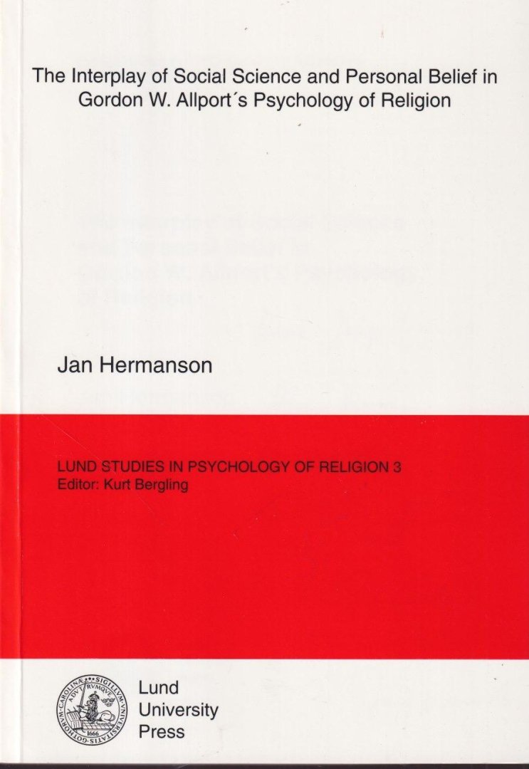 Hermanson, Jan - The Interplay of Social Science and Personal Belief in Gordan W. Allport's Psychology of Religion