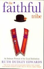 EDWARDS, RUTH DUDLEY - The faithful tribe. An intimate portriat of the loyal institutions