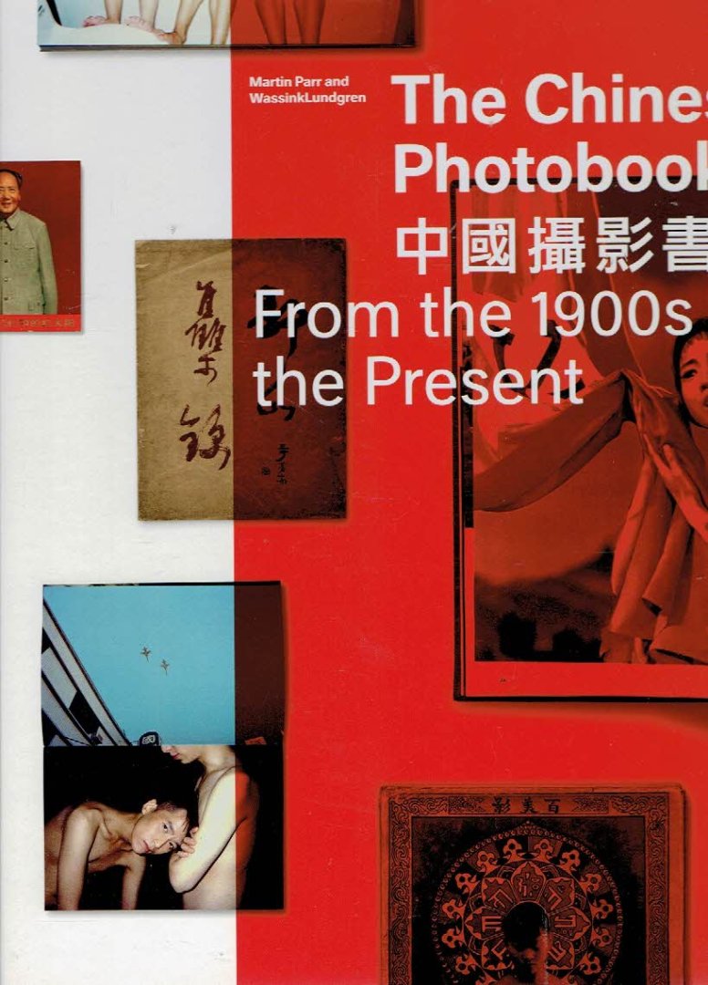 PARR, Martin & WassinkLundgren - The Chinese Photobook - From the 1900s to the Present. [Second edition]. - [New]