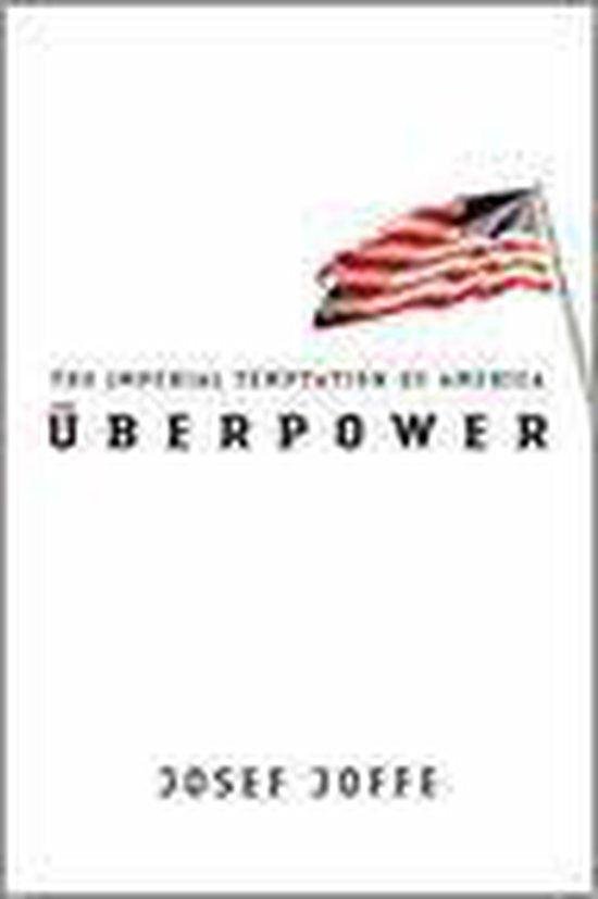 Joffe, Josef - Überpower - The Imperial Temptation of America