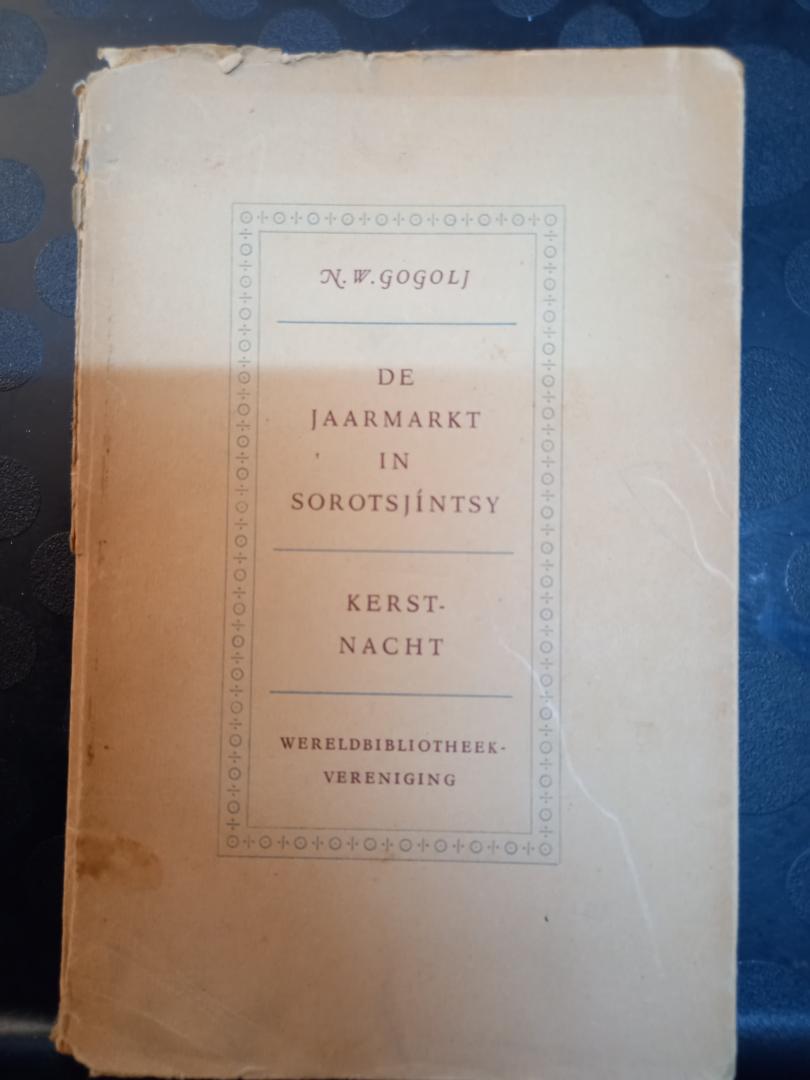Gogol / Gogolj, Nicolas / Nicolai - De Jaarmarkt in Sorotsjinsky / Kerstnacht. Vertaald door Wils Huisman