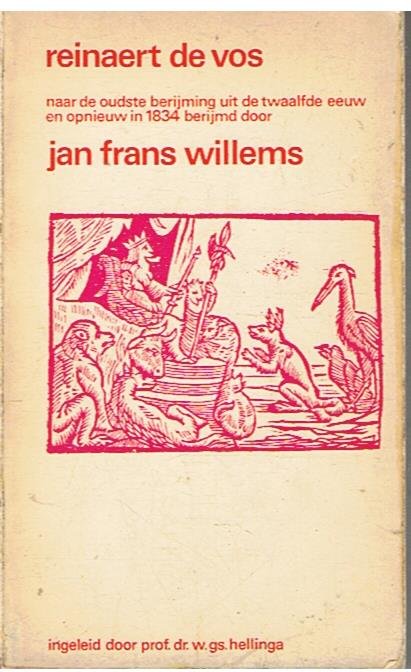 Willems, Jan Frans - Reinaert de Vos naar de oudste berijming uit de twaalfde eeuw en opnieuw in 1834 berijmd