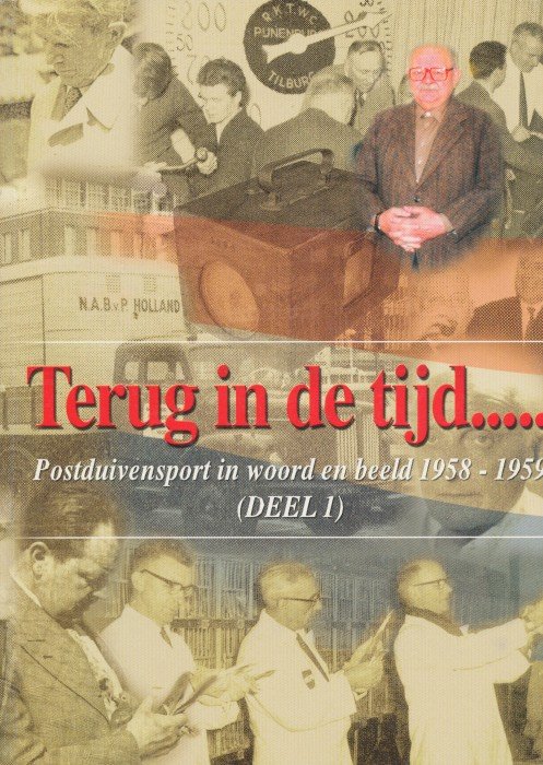 Duijn, Gerard - Terug in de tijd ... Postduivensport in woord en beeld ( 1958-1959) Deel 1