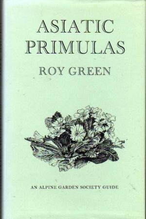 Green, Roy - Asiatic Primulas - A Gardeners' Guide