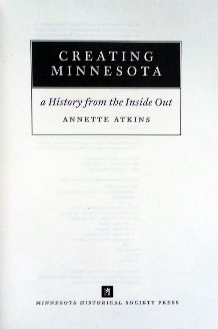 Atkins, Annette - Creating Minnesota (A History from the Inside Out) (ENGELSTALIG)