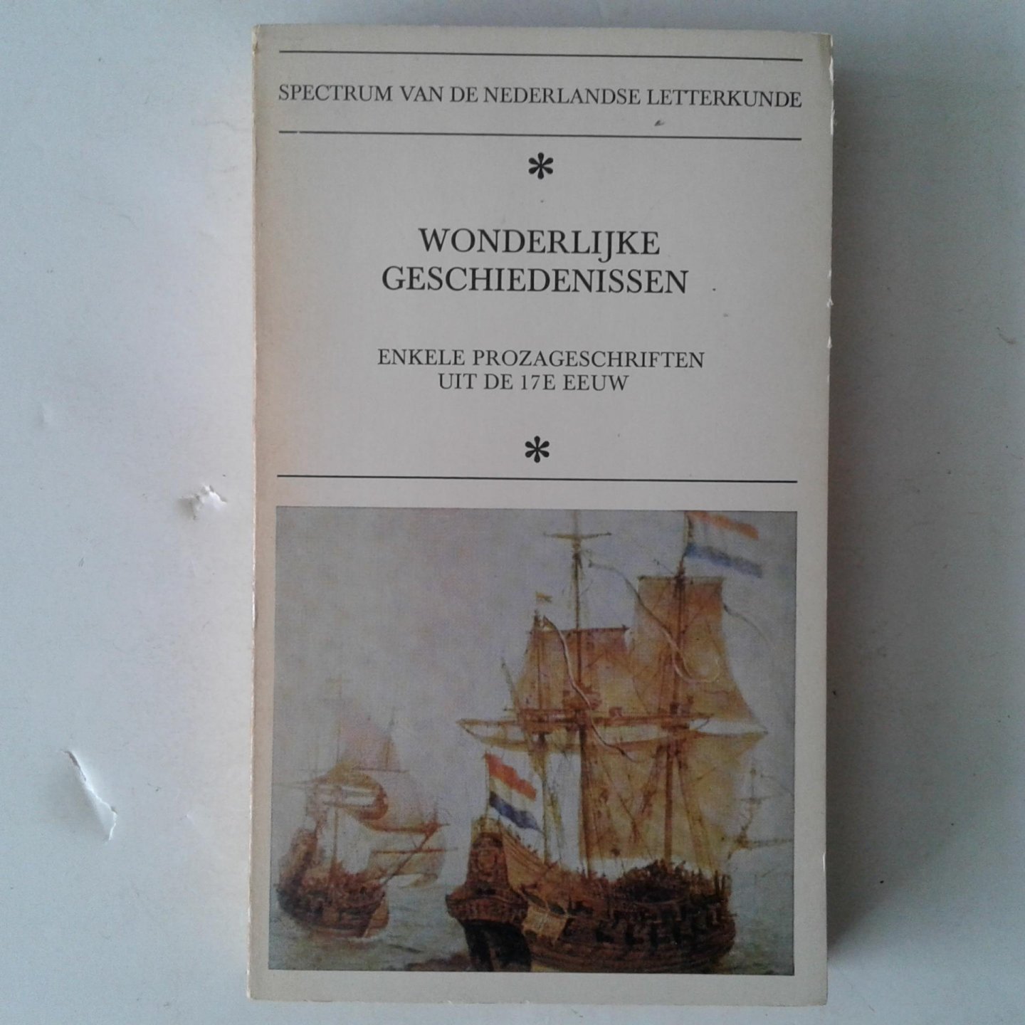  - Wonderlijke geschiedenissen ; Enkele prozageschriften uit de 17e eeuw