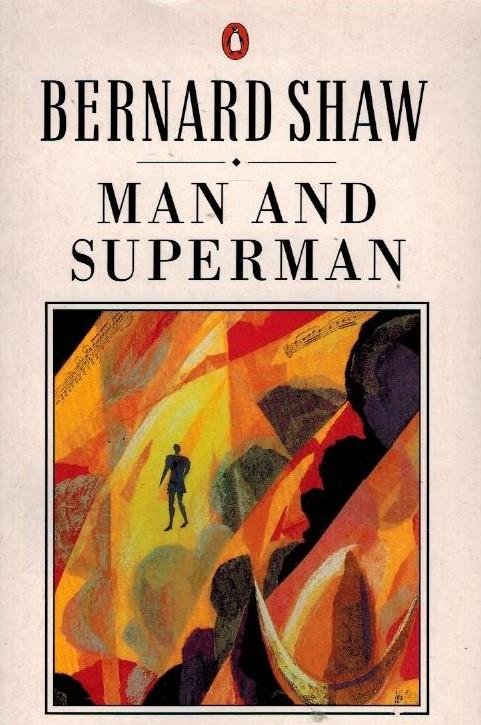 SHAW, BERNARD - Man and Superman -A Comedy and a Philosophy (The Bernard Shaw Library)
