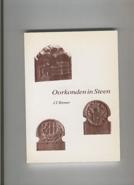 Bremer, J.T. - Grafzerken begraafplaats - Oorkonden in steen - 17e en 18e eeuw
