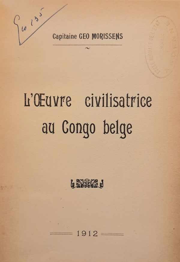 MORISSENS Geo Capitaine - L'oeuvre civilisatrice au Congo Belge