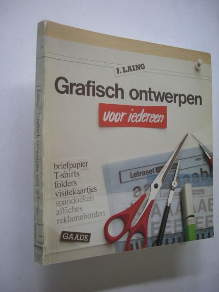 Laing, J. / Vandenbergh, F., vert.uit het Engels - Grafisch ontwerpen voor iedereen. Briefpapier, T-shirts, folders etc.