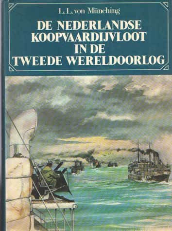 von Munching, L. L. - De Nederlandse koopvaardijvloot in de tweede wereldoorlog - de lotgevallen van Nederlandse koopvaardijschepen en hun bemanning