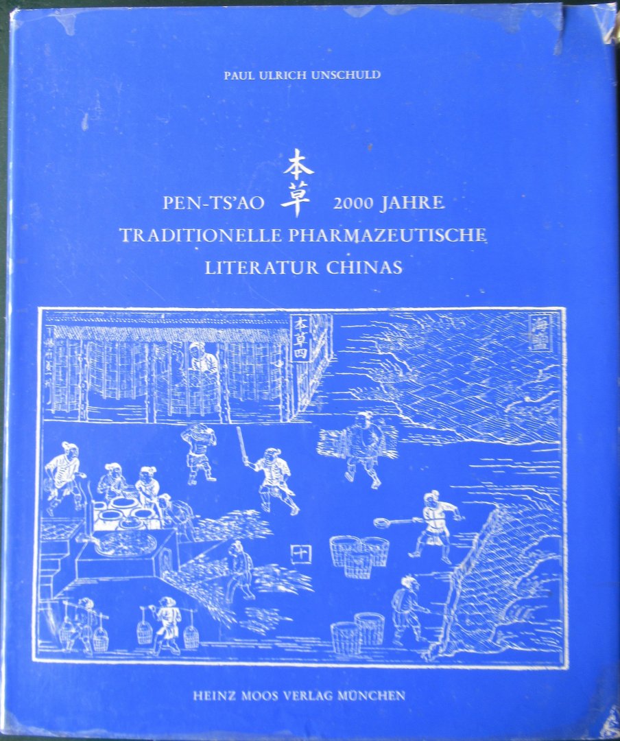 Unschuld, Paul Ulrich - Pen Ts'ao 2000 Jahre Traditionelle Pharmazeutische Literatur Chinas