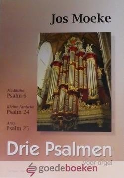 Moeke, Jos - Drie Psalmen voor orgel *nieuw* --- Psalm 6, psalm 24, psalm 25