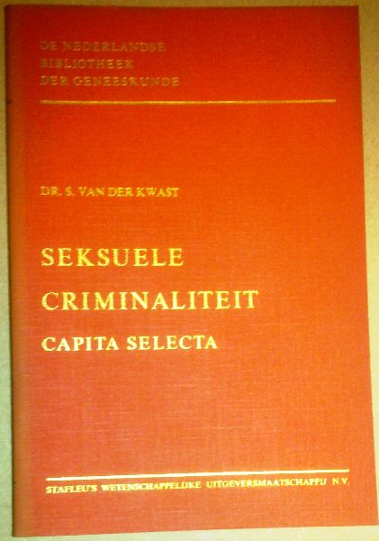 Kwast, Dr. S. van der - Seksuele criminaliteit . Capita selecta
