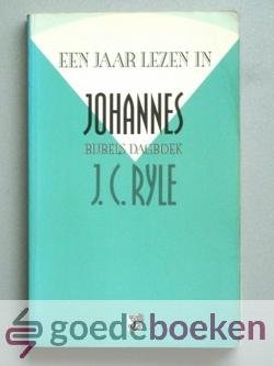Ryle, J.C. - Een jaar lezen in Johannes --- Bijbels dagboek
