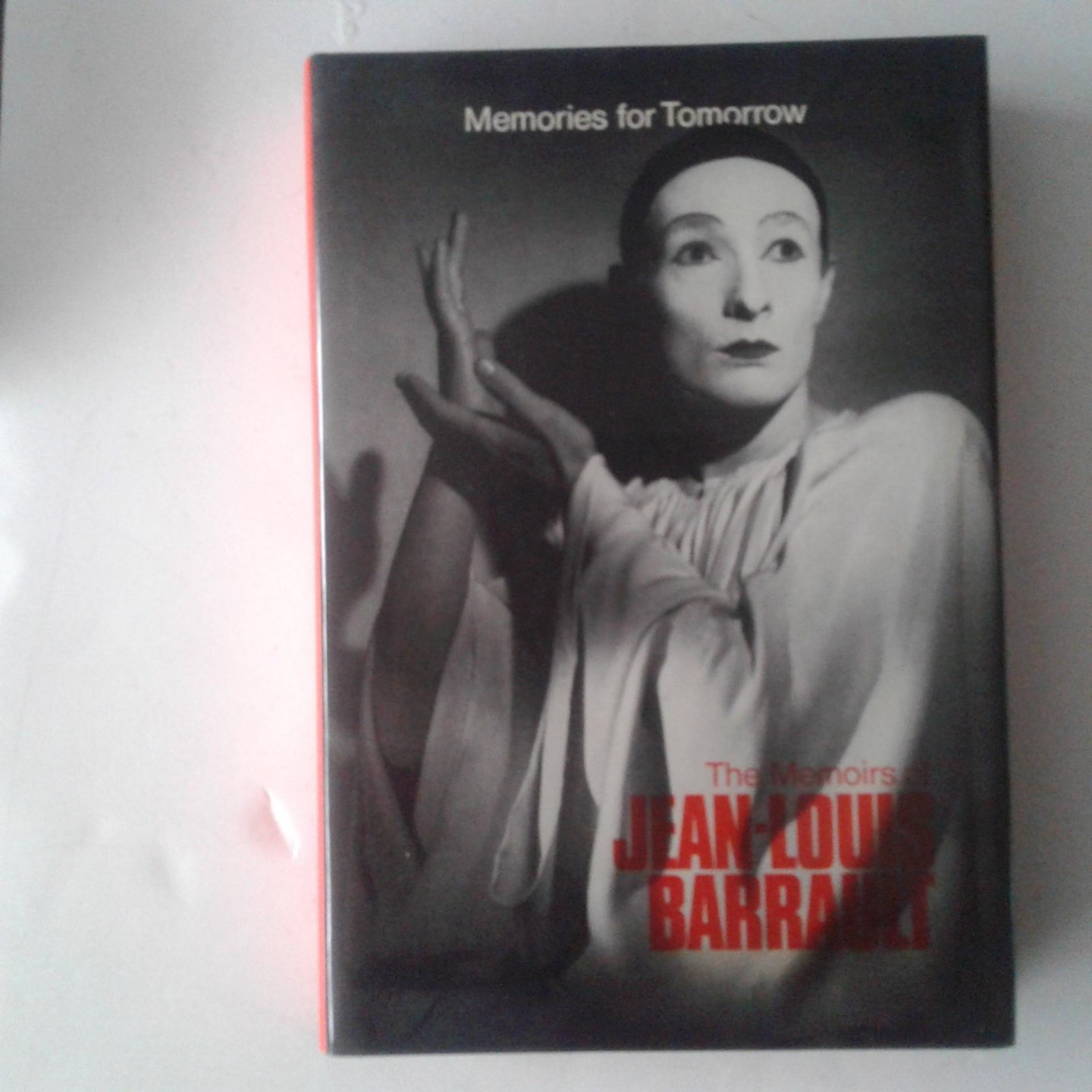 Barrault, Jean-Louis - The Memoires of Jean-Louis Barrault ; Memoires for tomorrow