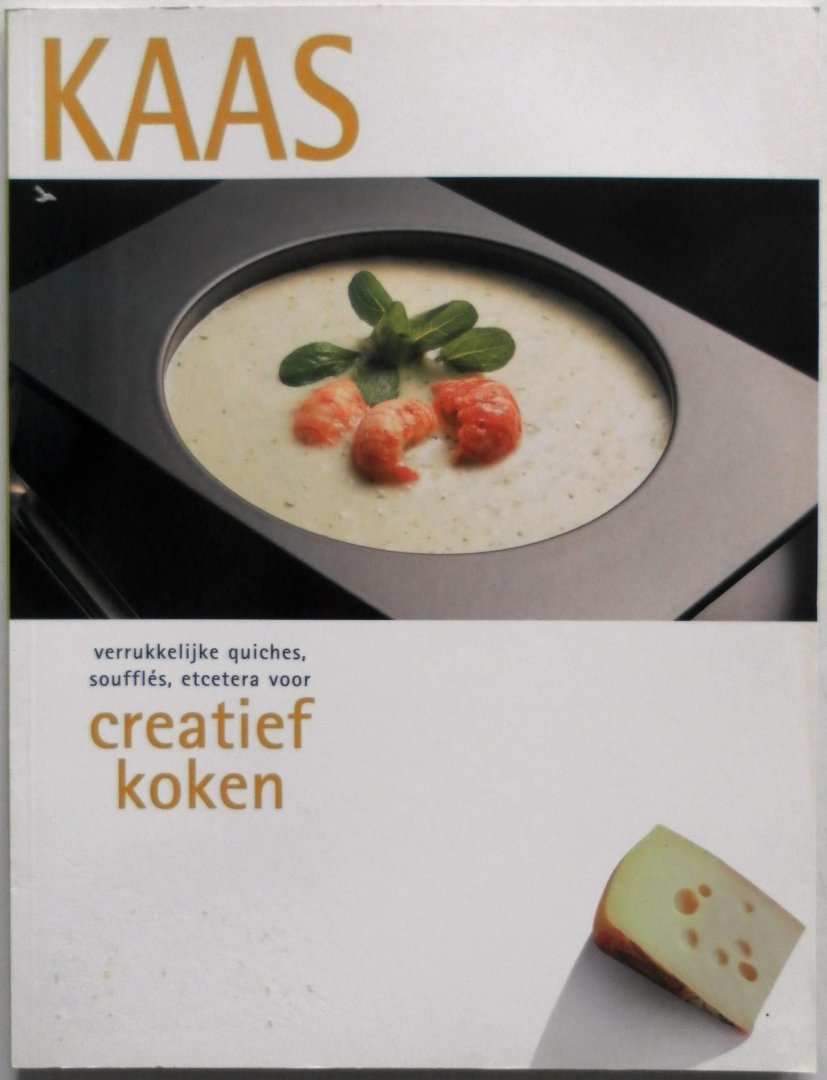 Kroes, Jannie (eindredactie) - Creatief koken Kaas / verrukkelijke quiches, souffles, etcetera voor creatief koken