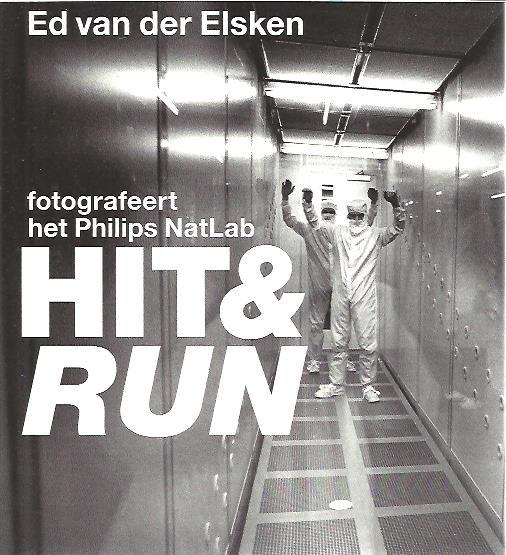 ELSKEN, Ed van der - Hit & run. Ed van der Elsken fotografeert het Philips NatLab. Fotoselectie: Vincent Mentzel. Teksten Dirk van Delft & Vincent Mentzel. - [New copy].