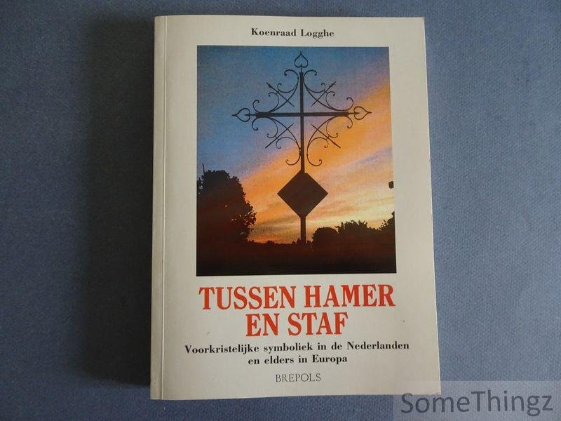 Logghe, Koenraad. - Tussen hamer en staf: voorkristelijke symboliek in de Nederlanden en elders in Europa.