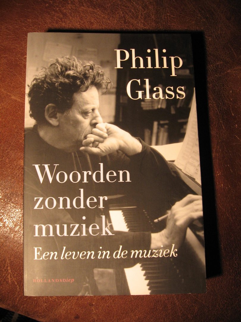 Glass, Ph. - Woorden zonder muziek. Een leven in de muziek.