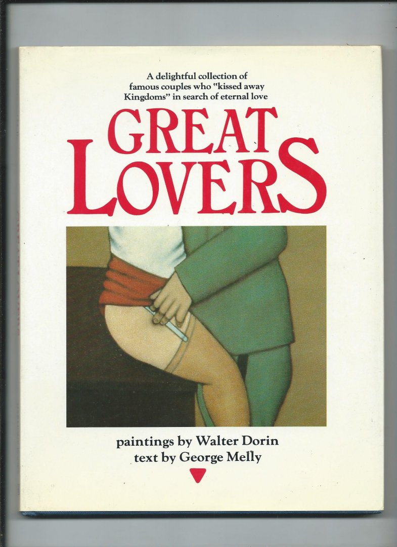Melly, George (text), Walter Dorin (paintings) - Great lovers. A delightful collection of famous couples who kisses away Kingdoms in search of eternal love.
