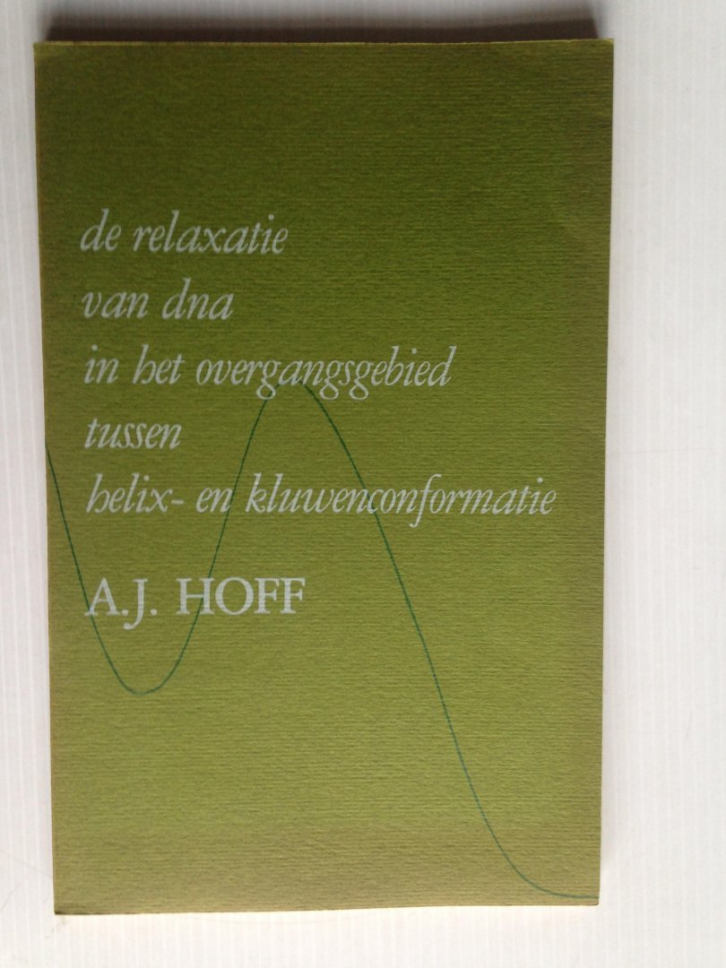 Hoff,  A.J. - De relaxatie van dna in het overgangsgebied tussen helix-en kluwenconformatie, proefschrift VU Amsterdam