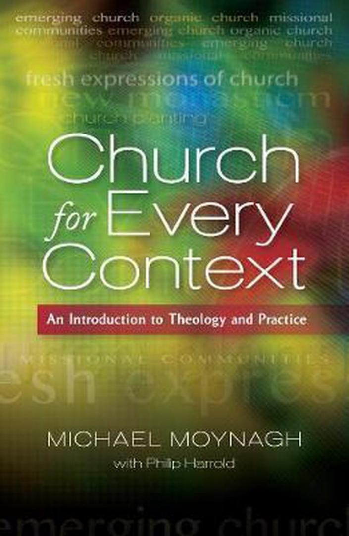 Moynagh, Michael - Church for Every Context / An Introduction to Theology and Practice