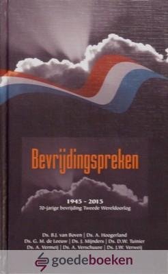 Boven, ds. A. Hoogerland, ds. G.M. de Leeuw, ds. J. Mijnders, ds. D.W. Tuinier, ds. A. Vermeij, ds. A. Verschuure en ds. J.W. Verweij, Ds. B.J. van - Bevrijdingspreken *nieuw* nu van  18,50 voor --- 1945-2015 70-jarige bevrijding Tweede Wereldoorlog. Serie: Themapreken, deel 3