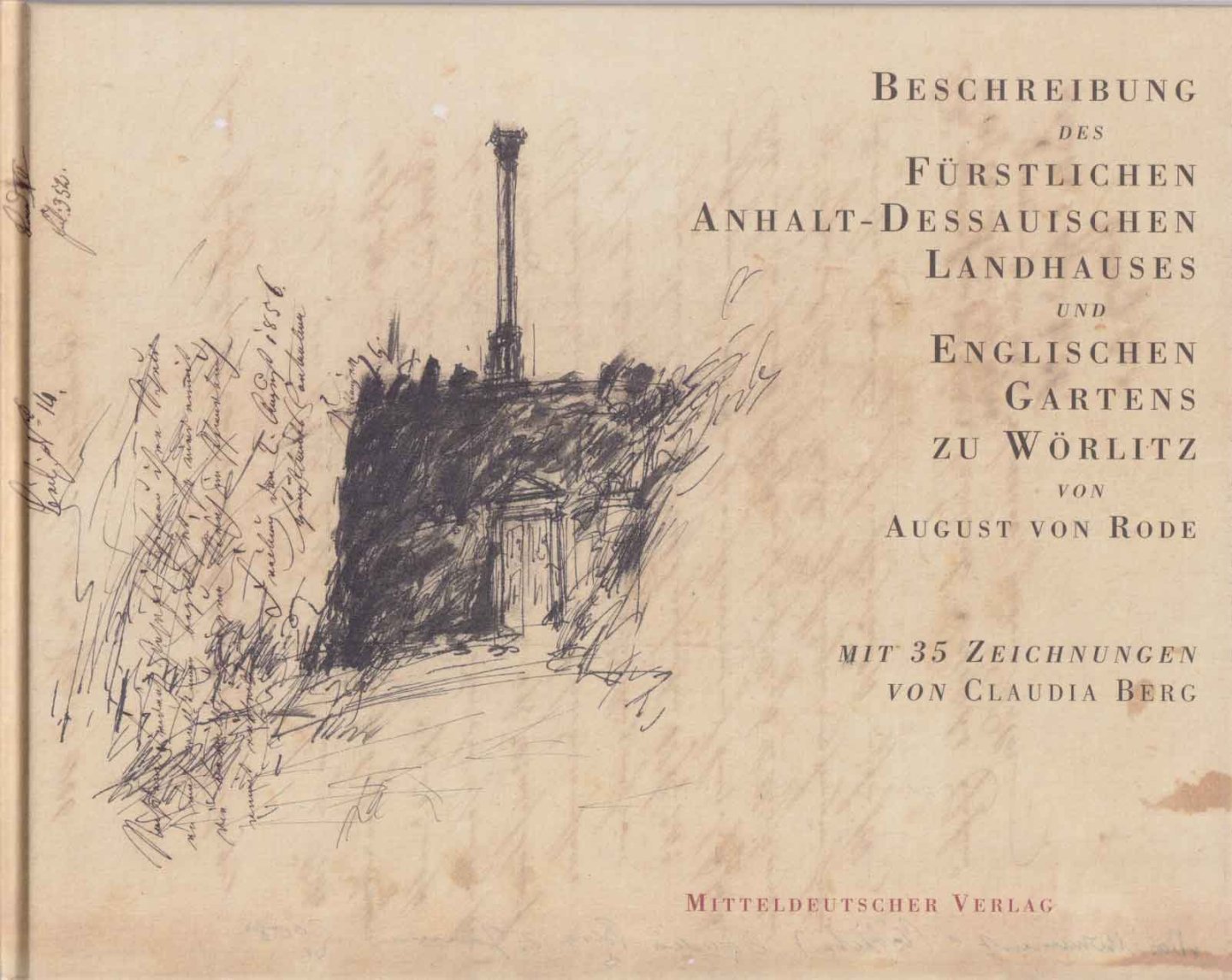 Rode, August von - Beschreibung des Fürstlichen Anhalt-Dessauischen Landhauses und Englischen Gartens zu Wörlitz : neue vollständige Ausgabe von 1814 mit Ergänzungen von 1818. Neu herausgegeben und mit einem Nachwort versehen von Christian Eger
