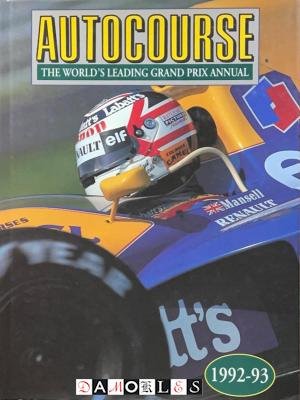 Alan Henry - Autocourse 1992 - 93 The world's Leading Grand Prix Annual