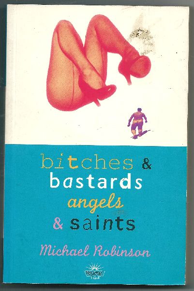 Robinson, Michael - Bitches & Bastard Angels & Saints