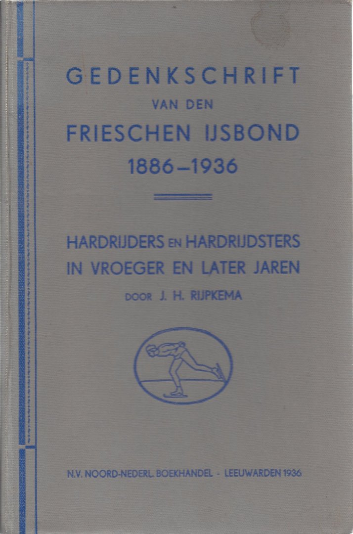 Rijpkema, J.H. - Gedenkschrift van den Frieschen IJsbond 1886-1936 -Hardrijders en hardrijdsters in vroeger en later jaren