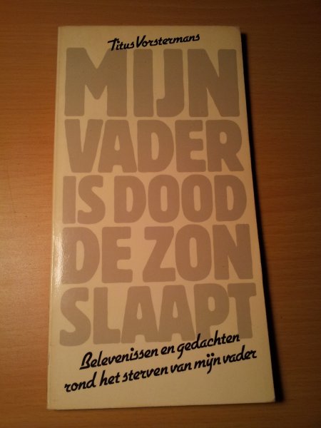 Vorstermans, Titus - Myn vader is dood de zon slaapt
