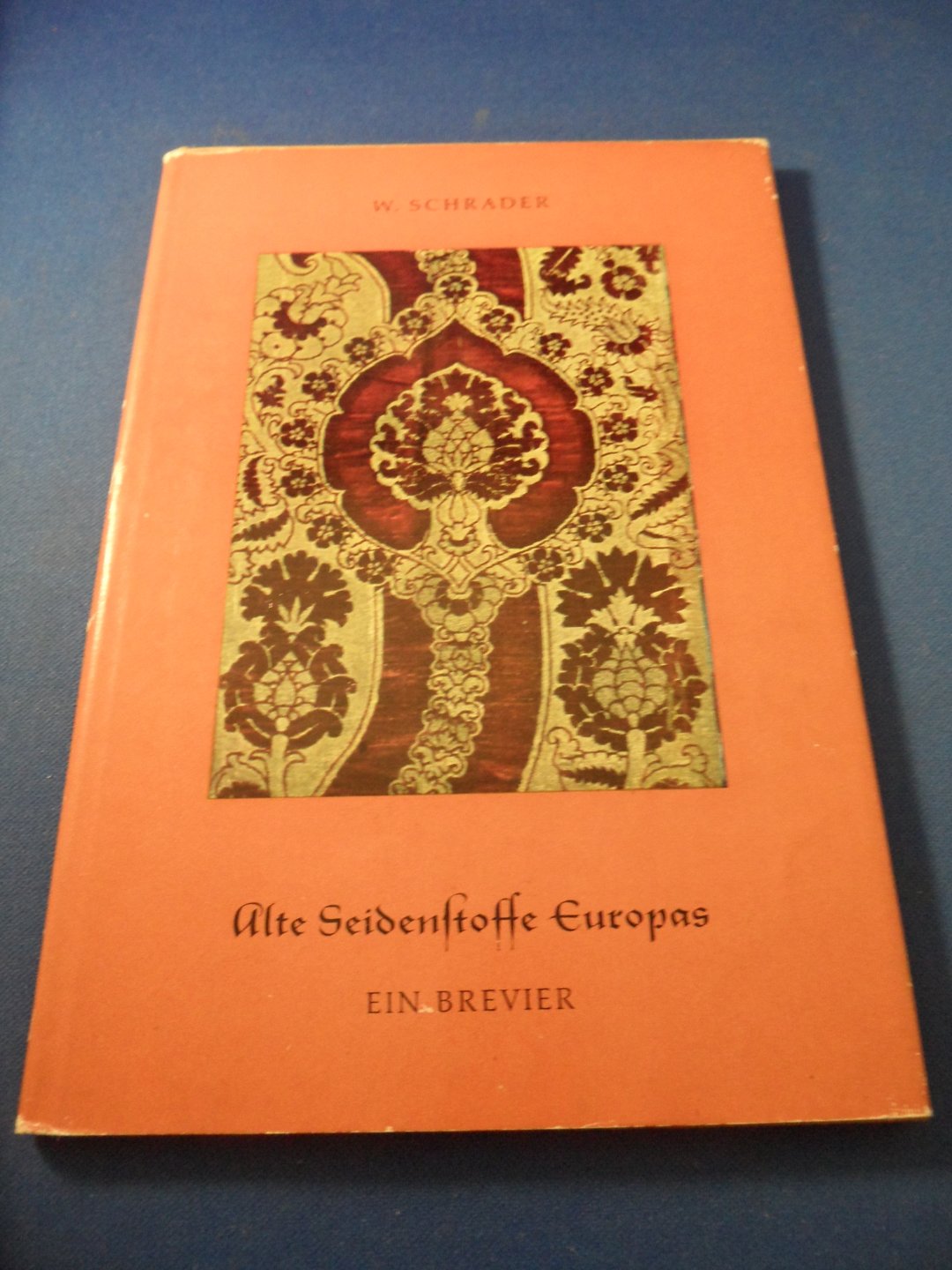 Schrader, Walter - Alte Seidenstoffe Europas ein brevier