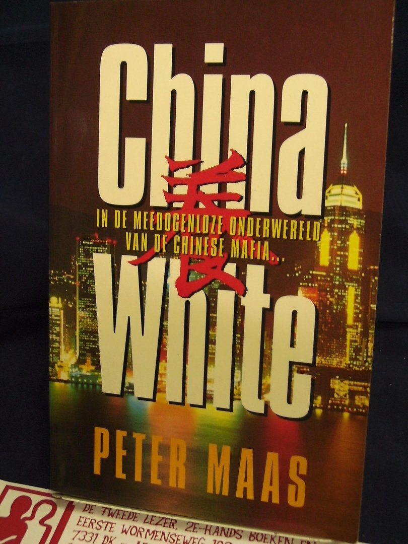 Maas, Peter - China White , in de medogenloze onderwereld van de Chinese maffia